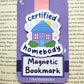 Certified Homebody Magnetic Bookmark