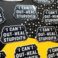 I Can't Out-Heal Stupidity Sticker