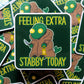 Feeling Extra Stabby Today Square Sticker